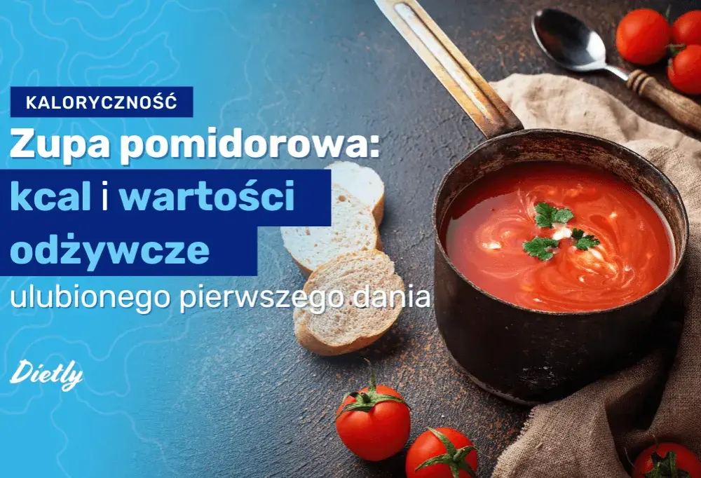 Ile kalorii ma zupa pomidorowa? Zaskakujące wartości kaloryczne