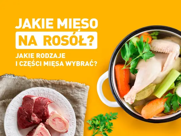 Jakie mięso na rosół? Wybierz idealne części drobiu i wołowiny